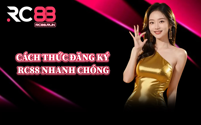 Cách Thức Đăng Ký RC88 Nhanh Chóng