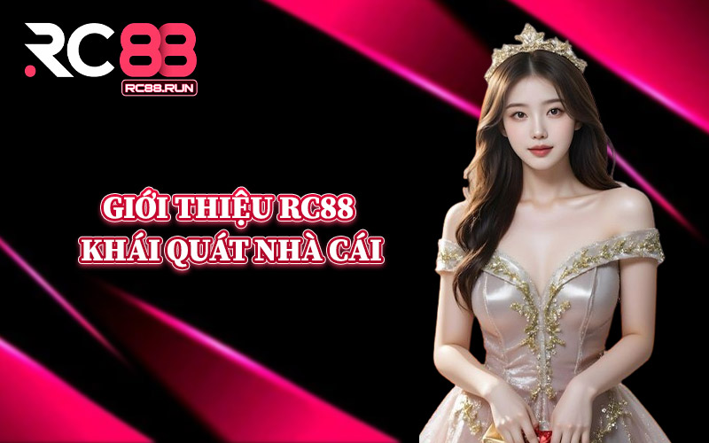 Giới Thiệu RC88 Khái Quát Nhà Cái
