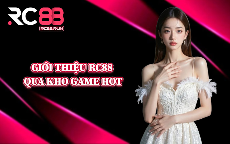 Giới Thiệu RC88 Qua Kho Game Hot
